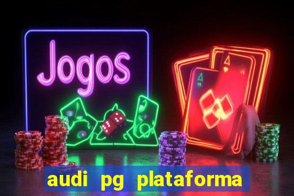 audi pg plataforma de jogos